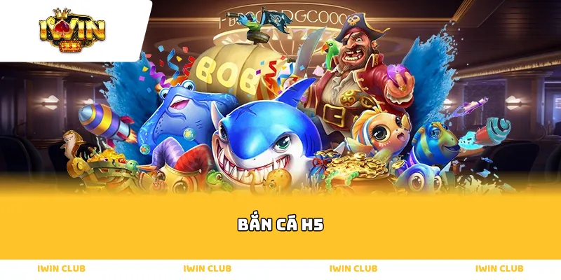 bắn cá h5