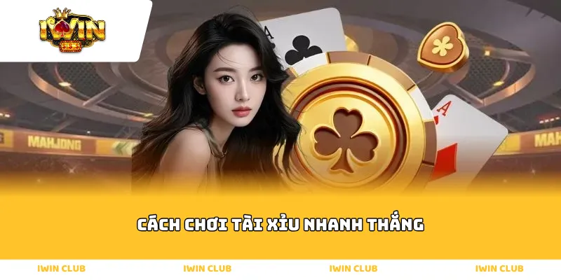 Cách chơi tài xỉu nhanh thắng