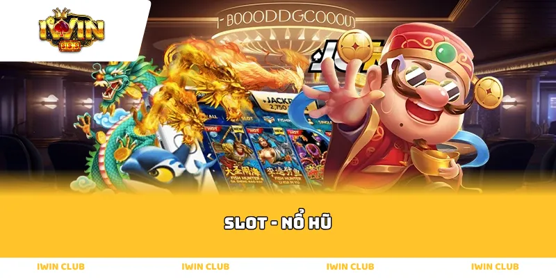 Slot - nổ hũ