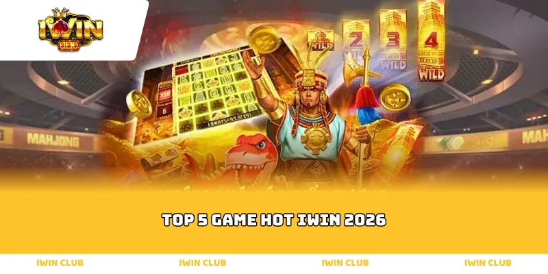 top 5 game hot iwin 2026